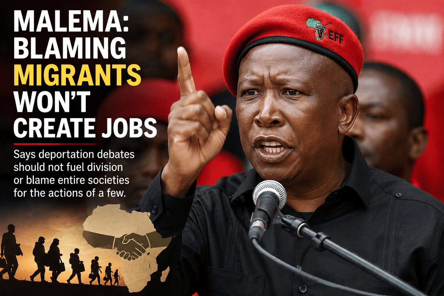 Malema Warns Against Blaming Migrants for Job Losses, Citing Ghana Deportation Debate